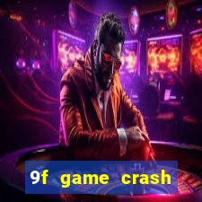 9f game crash ganhar dinheiro